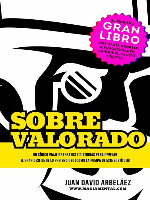 Title details for Sobrevalorado--Un cínico viaje de ensayos y diatribas para develar el gran desfile de lo pretencioso by Juan David Arbelaez - Available